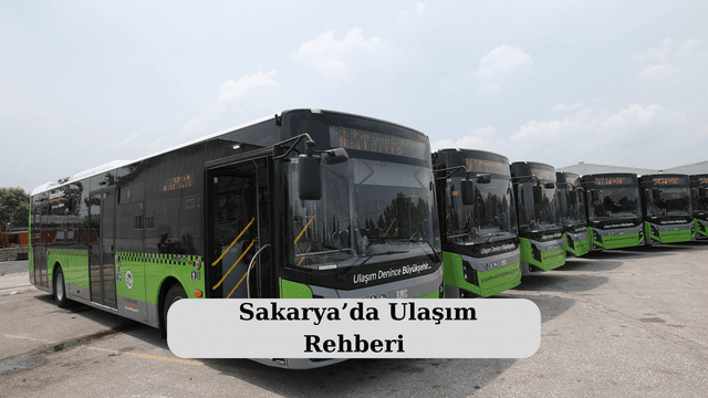  Sakarya’da Ulaşım Rehberi