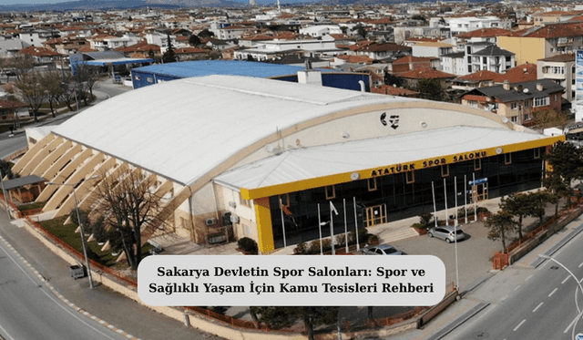Sakarya Devletin Spor Salonları: Spor ve Sağlıklı Yaşam İçin Kamu Tesisleri Rehberi