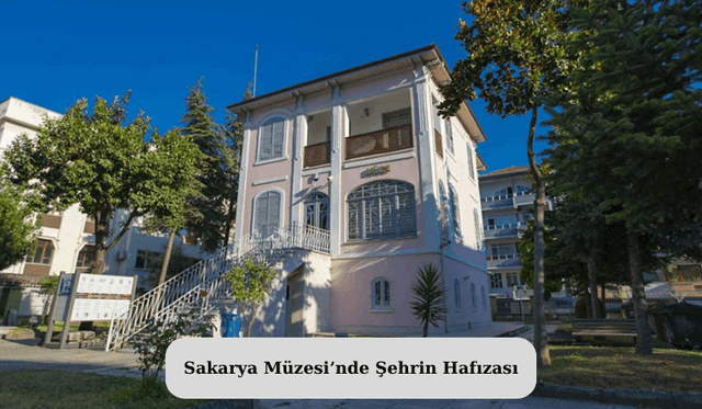 Sakarya Müzesi’nde Şehrin Hafızası