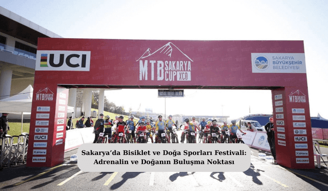 Sakarya’da Bisiklet ve Doğa Sporları Festivali: Adrenalin ve Doğanın Buluşma Noktası