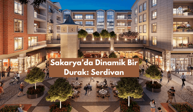 Sakarya'da Dinamik Bir Durak: Serdivan