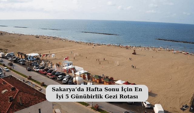 Sakarya’da Hafta Sonu İçin En İyi 5 Günübirlik Gezi Rotası