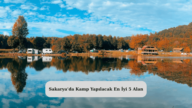 Sakarya’da Kamp Yapılacak En İyi 5 Alan