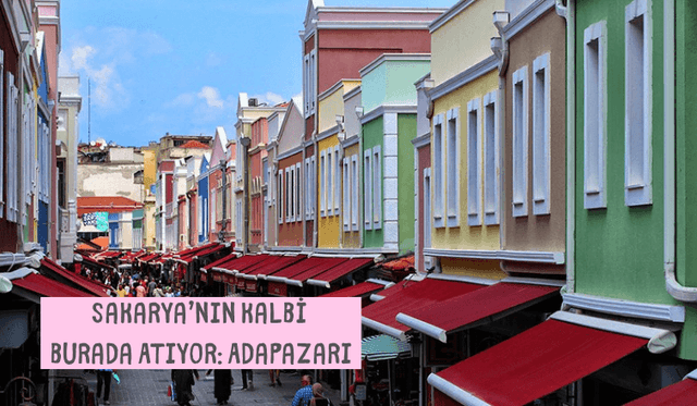 Sakarya'nın Kalbi Burada Atıyor:Adapazarı