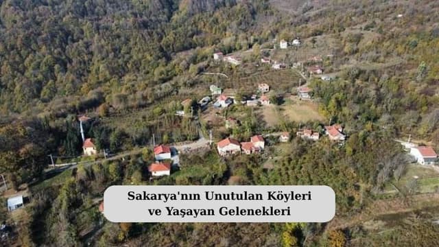 Sakarya'nın Unutulan Köyleri ve Yaşayan Gelenekleri