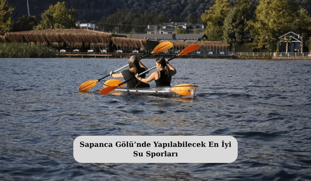 Sapanca Gölü’nde Yapılabilecek En İyi Su Sporları